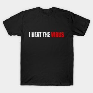 I Beat the Virus - Man Woman Funny Gift T-shirt T-Shirt